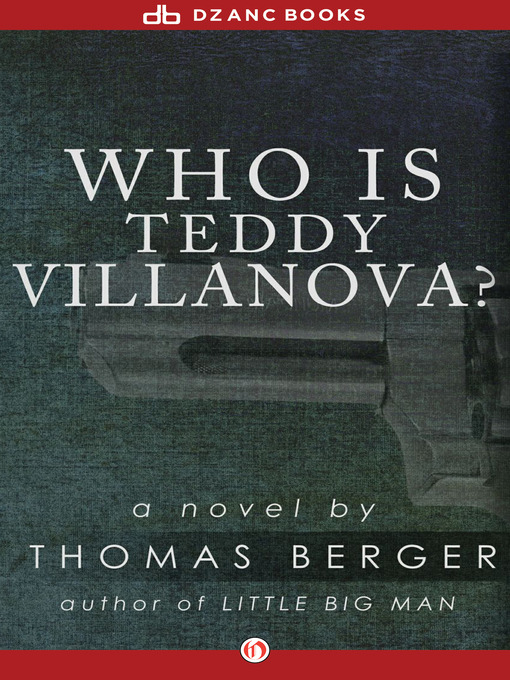 Title details for Who Is Teddy Villanova? by Thomas Berger - Available
